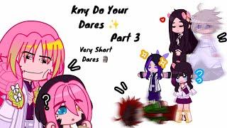 Kny Do Your Dares  ( Part 3 / Very Short Dares ) || Gacha || Kny || Demon SLAYer