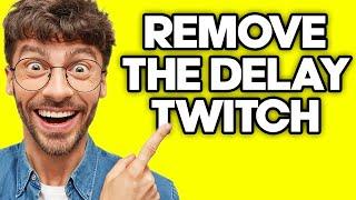 How To Remove The Delay On Twitch (2023)