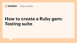 How to create a Ruby gem: Testing suite