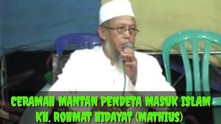 Ceramah Mantan Pendeta - K.H Rohmat Hidayat ( Mathius )