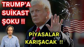 TRUMP'A SUİKAST ŞOKU!! PİYASALAR KARIŞACAK!!