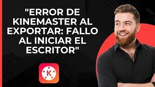 Error Export_Writer_Start_Fail en KineMaster | Error de Exportación en KineMaster Export Writer