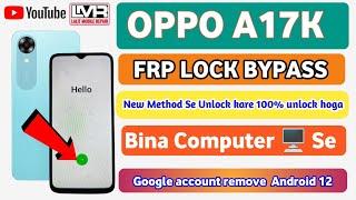 Oppo A17k Frp Lock bypass|| 100% New Method Se kare unlock|| android 12 Without Pc _ 2024