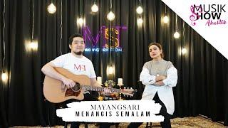 Menangis Semalam - Mayangsari (MUSIK SHOW AKUSTIK )