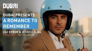 Dubai: A Romance to Remember | Zac Efron & Jessica Alba