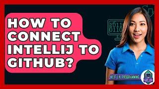 How To Connect IntelliJ To GitHub? - Next LVL Programming