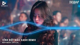 VĨNH BIỆT MÀU XANH DJ NGỌC MIN FT VTEE REMIX - NHỚ LÚC TRƯỚC EM ANH HAY NÓI RẰNG REMIX TIKTOK