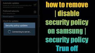 how to remove | disable security policy on samsung | security policy Trun off