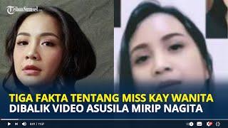 TIGA Fakta Terungkap Tentang Miss Kay, Wanita Dibalik Video Asusila Mirip Nagita Slavina