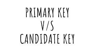 DIFFERENCE BETWEEN PRIMARY KEY AND CANDIDATE KEY IN DBMS WITH EXAMPLE