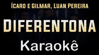 Ícaro e Gilmar, Luan Pereira - Diferentona - Karaoke Playback Instrumental