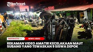 Rekaman Video Amatir Kecelakaan Maut Subang yang Tewaskan 9 Siswa