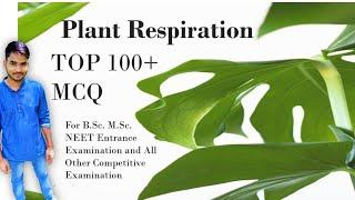 Plant Respiration Top 100+ MCQ| Plant Physiology MCQ | BSc MSc NEET Entrance| Tips+ Suggestion |