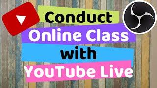 How to use YouTube Live and OBS for Online learning | Conduct Online Classes | Take online lecture