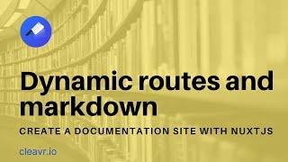 Dynamic routes and markdown with NuxtJS Content project