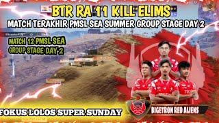 BTR RA 11 KILL !! BERMAIN OBJEKTIF DI MATCH TERAKHIR PMSL SUMMER GROUP STAGE DAY 2