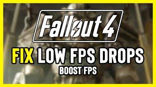 How to FIX Fallout 4 LOW FPS DROPS & LAGS | BOOST FPS