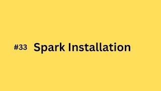 #33| "How to Install Apache Spark on Ubuntu - Step-by-Step Guide"