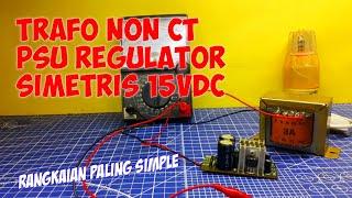 Memasang Trafo Non CT di PSU Simetris Regulator 15vdc Super Simple