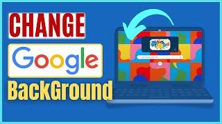 How To Change Google Background | Change Google Homepage Background Image