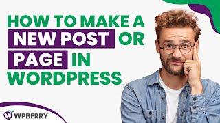 How to make a new post or page in WordPress