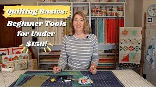 Quilting Basics: Beginner Tools for Under $150!