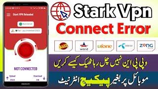 Stark vpn connection error problem | jazz Zong, Ufone, Telenor | Stark vpn reloaded New Settings