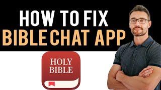  How To Fix Bible Chat App Not Working (Full Guide)