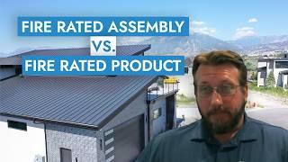 Fire Rated Roofing Assembly Vs. Fire Rated Roofing Product