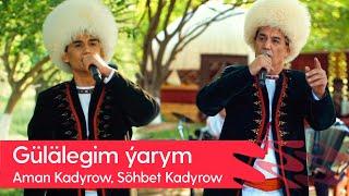 Aman Kadyrow, Sohbet Kadyrow - Gulalegim yarym | 2023