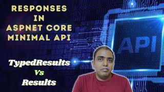 Navigating Responses in Minimal API | Typed Results Vs Results | ASP.NET Core
