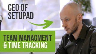 Team Management & Time Tracking – the Story of Setupad