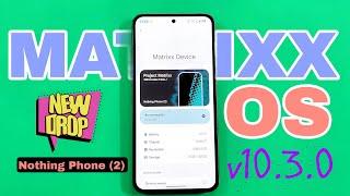 MATRIXX OS v10.3.0 Android 14 Full custom rom review on Nothing phone (2) | Customization on top