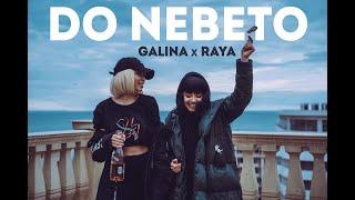 Galina x Raya – Do Nebeto (Official Video)