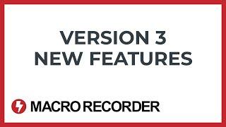 Macro Recorder v3 - New Features Overview