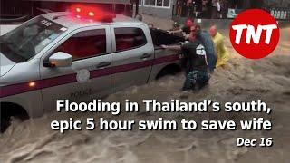 Severe flooding in Thailand’s south and islands, epic 5 hour swim to save wife - Dec 16