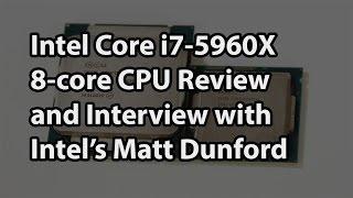 Haswell-E: The Intel Core i7-5960X 8-core CPU + Interview with Intel's Matt Dunford