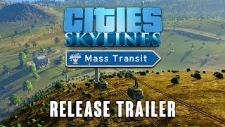 Cities: Skylines - Mass Transit, Release trailer