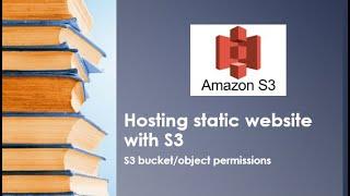 AWS S3 Static Website Hosting | S3 Object/bucket permissions