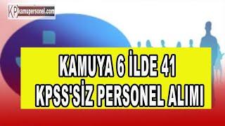 KAMUYA 6 İLDE 41 PERSONEL ALIMI