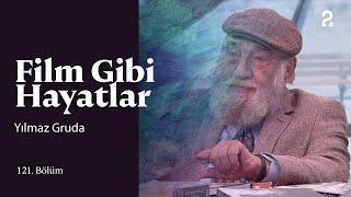 Yılmaz Gruda | Hülya Koçyiğit ile Film Gibi Hayatlar | 121. Bölüm @trt2