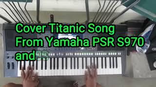 Cover Titanic song  from yamaha psr S970 and sample sound china