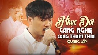 Album Nhạc ĐỜI Càng Nghe Càng Thấm Thía Hàng Triệu Người Yêu Mến | Quang Lập Top Hits