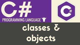 Classes & Objects | C# | Tutorial 25