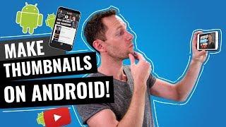 How to Make Thumbnails on Android!