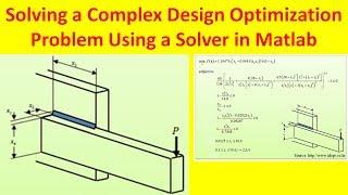 Solving a Complex Design Optimization Problem Using Solver in Matlab