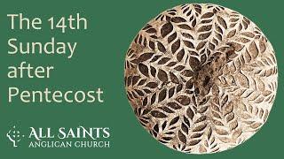 All Saints Church Winnipeg, August 25, 2024,  The Fourteenth Sunday after Pentecost