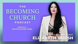 Elizabeth Tabish: Playing Mary Mags on The Chosen (Becoming Church Podcast)