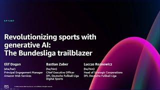 AWS re:Invent 2024 - Revolutionizing sports with generative AI: The Bundesliga trailblazer (SPT207)