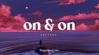 cartoon - on & on (spedup + reverb + lyrics) "and on and on we'll go"